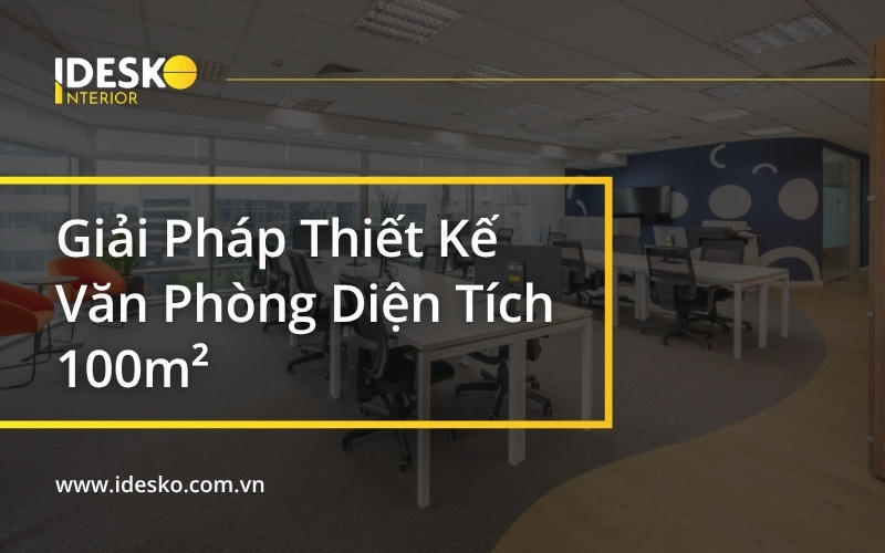 Giải pháp thiết kế văn phòng diện tích dưới 100m2