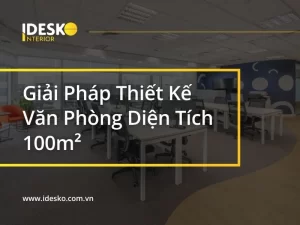 Giải pháp thiết kế văn phòng diện tích 100m2