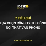 7 tiêu chí lựa chọn công ty thi công nội thất văn phòng