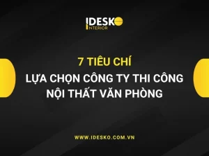 7 tiêu chí lựa chọn công ty thi công nội thất văn phòng