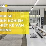 Chia sẻ kinh nghiệm thiết kế văn phòng