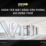 Hoàn trả mặt bằng văn phòng khi dừng thuê