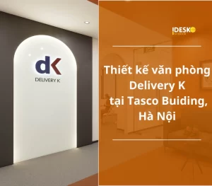 Thiết kế văn phòng Delivery K tại Tasco Building 1