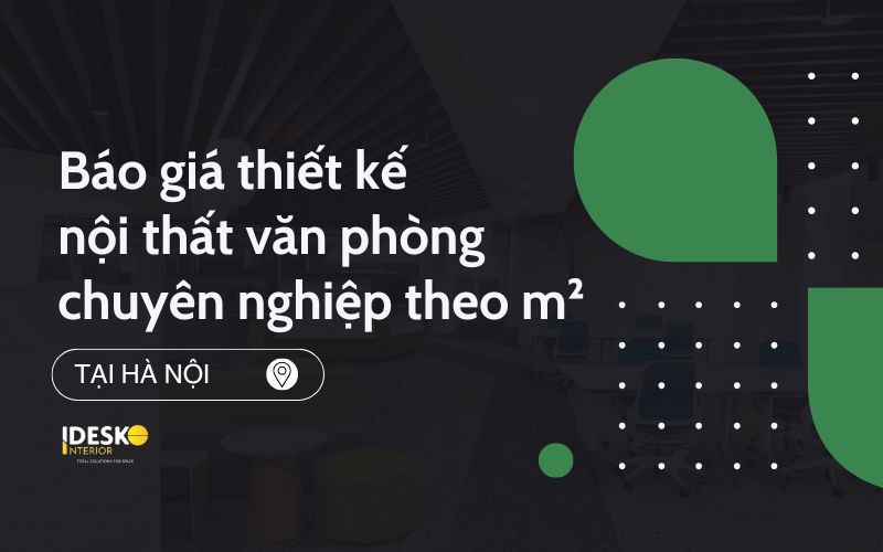 Bảng giá thiết kế nội thất văn phòng chi tiết theo m2