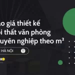Báo giá thiết kế nội thất văn phòng chi tiết theo m2