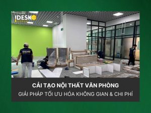 Cải tạo nội thất văn phòng - Giải pháp tối ưu không gian & chi phí