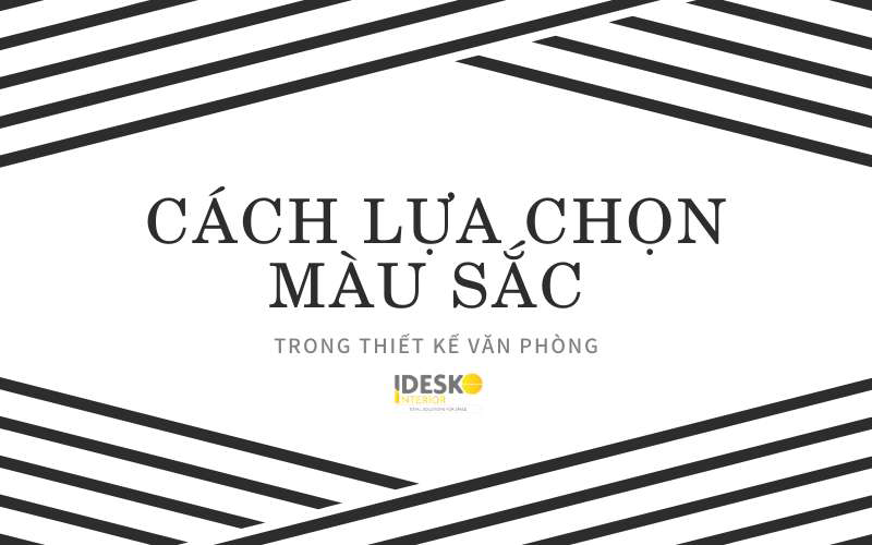 Bí quyết lựa chọn màu sắc thiết kế văn phòng hiệu quả và truyền cảm hứng