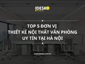 Top đơn vị thiết kế nội thất văn phòng uy tín tại Hà Nội