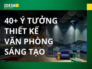 40+ ý tưởng thiết kế văn phòng sáng tạo, độc đáo