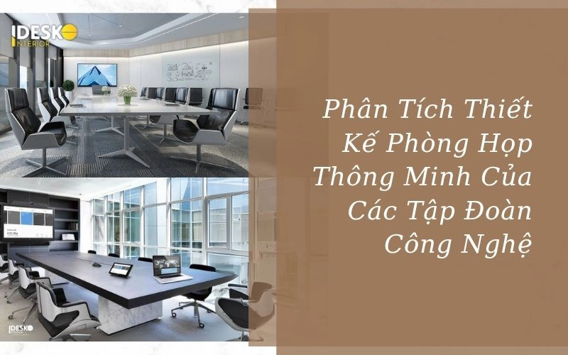 Phân tích thiết kế phòng họp thông minh của các công ty công nghệ hàng đầu