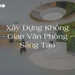 Không gian văn phòng sáng tạo và thư giãn