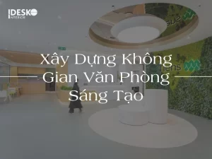 Không gian văn phòng sáng tạo và thư giãn