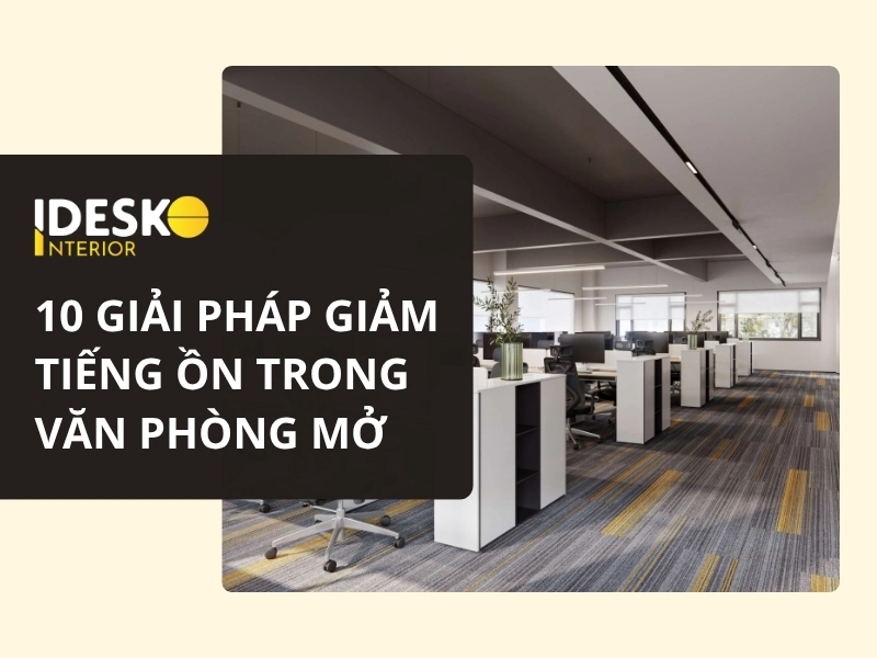 10 giải pháp giảm tiếng ồn trong văn phòng mở hiệu quả