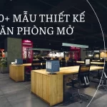 50+ mẫu thiết kế văn phòng mở hiện đại, tiện nghi