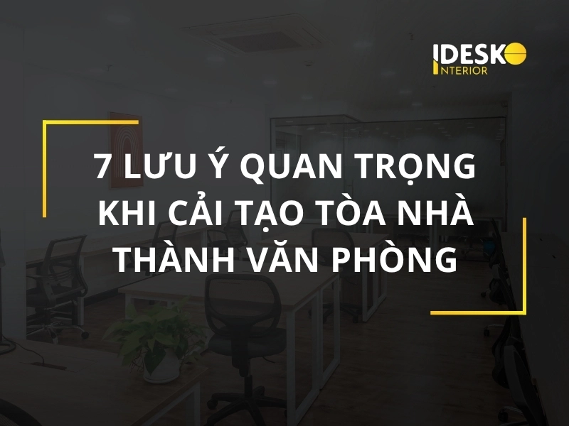 7 lưu ý quan trọng khi cải tạo tòa nhà văn phòng