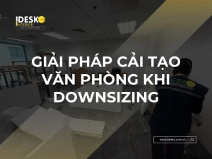 Giải pháp cải tạo văn phòng khi downsizing, thu hẹp văn phòng