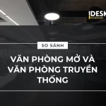 So sánh văn phòng mở và văn phòng truyền thống (văn phòng đóng)