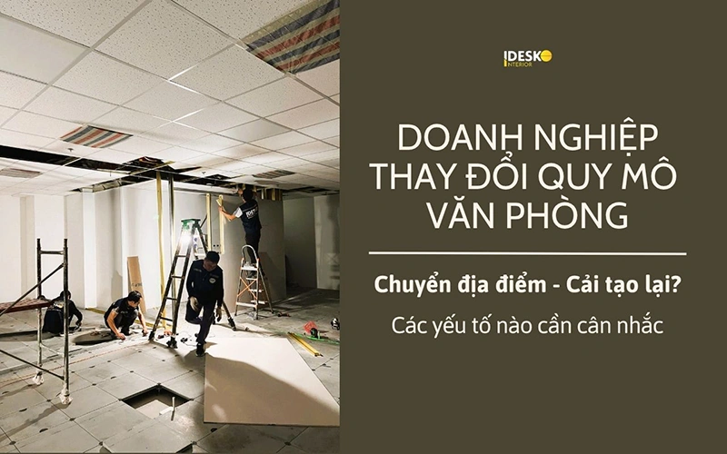 Nên chuyển địa điểm hay cải tạo lại khi thay đổi quy mô văn phòng?