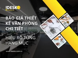 Báo giá thiết kế văn phòng chi tiết - Hiểu rõ từng hạng mục
