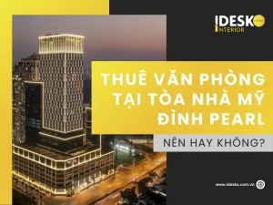 Thuê văn phòng tại tòa nhà Mỹ Đình Pearl - Nên hay không?