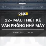 22 mẫu thiết kế văn phòng nhà máy, nhà xưởng