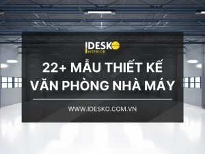 22 mẫu thiết kế văn phòng nhà máy, nhà xưởng