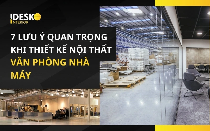 Tổng hợp 7 lưu ý quan trọng khi thiết kế văn phòng nhà máy