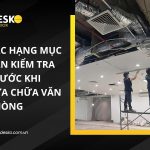Các hạng mục cần kiểm tra trước khi sửa chữa văn phòng