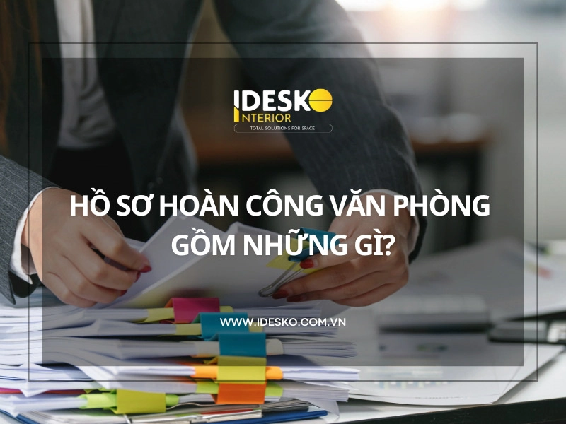 Hồ sơ hoàn công văn phòng gồm những gì
