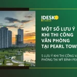 Một số lưu ý khi thi công văn phòng tại Pearl Tower