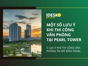 Một số lưu ý khi thi công văn phòng tại Pearl Tower