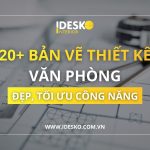 20+ bản vẽ thiết kế văn phòng đẹp