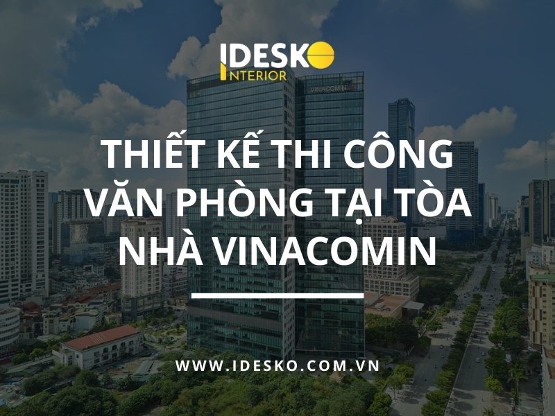 Thiết kế thi công văn phòng tại tòa nhà Vinacomin Tower