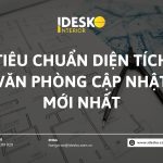 Tiêu chuẩn thiết kế diện tích văn phòng cập nhật mới nhất