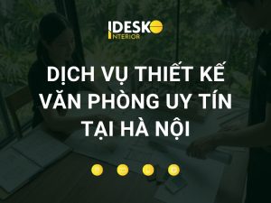 Dịch vụ thiết kế văn phòng tại Hà Nội của Idesko