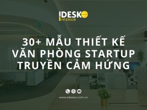 Mẫu thiết kế văn phòng startup tối ưu, truyền cảm hứng