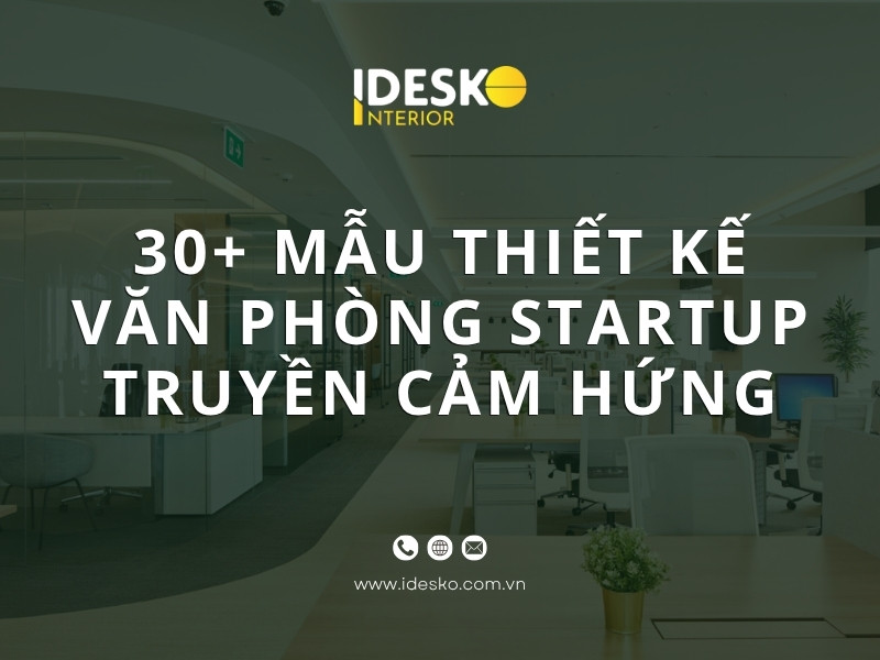 Mẫu thiết kế văn phòng startup tối ưu, truyền cảm hứng